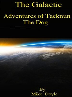 cover image of The Galactic Adventures of Tacknun the dog